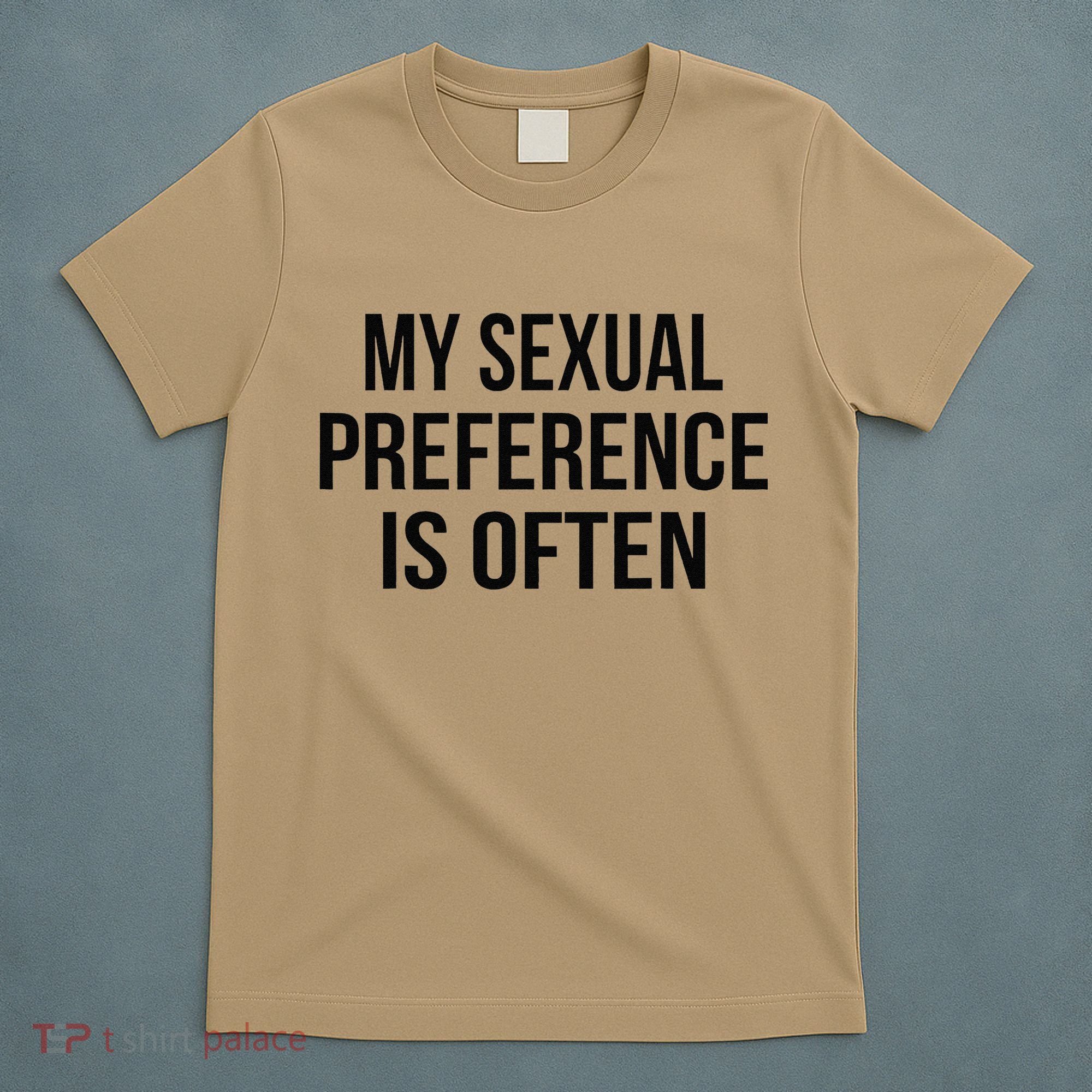 My Sexual Preference Is Often Funny Saying T-Shirt