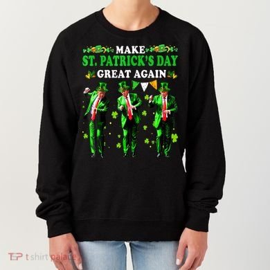 Make St PatrickS Day Great Again Funny Trump Women's Sweatshirt