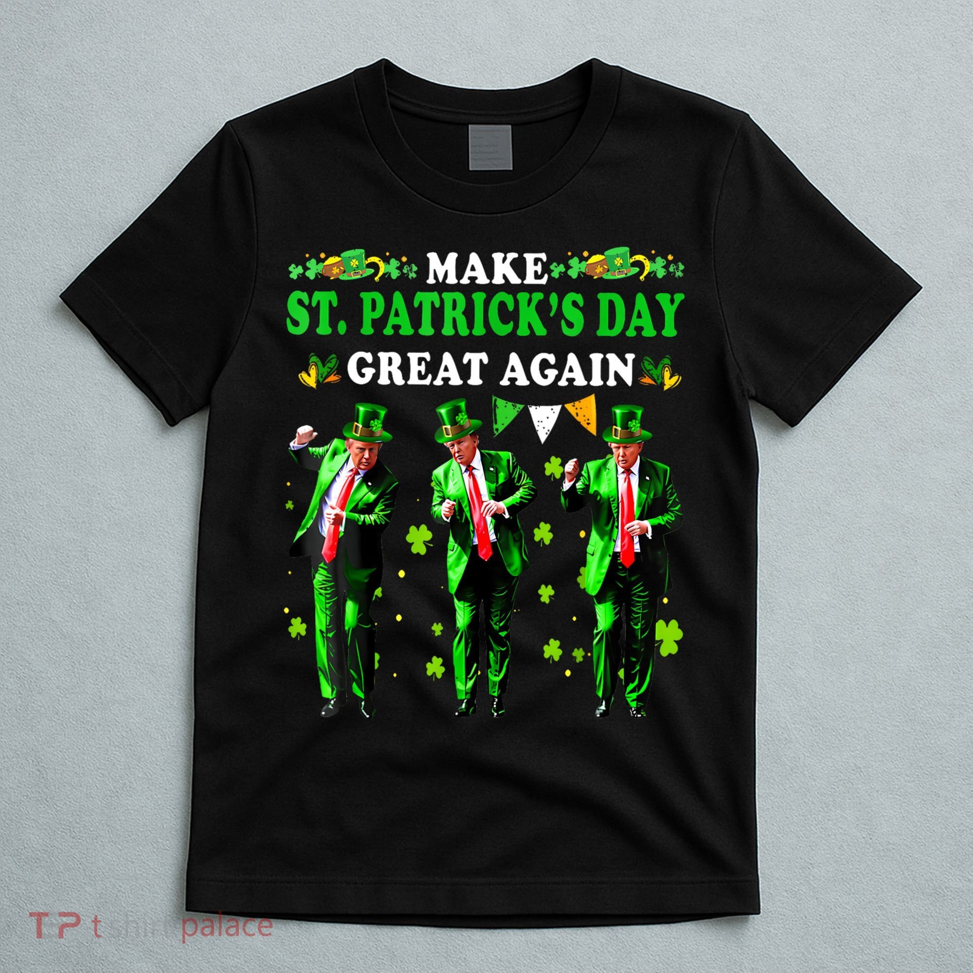 Make St PatrickS Day Great Again Funny Trump T-Shirt