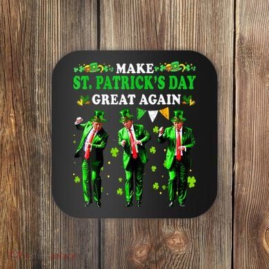 Make St PatrickS Day Great Again Funny Trump Coaster