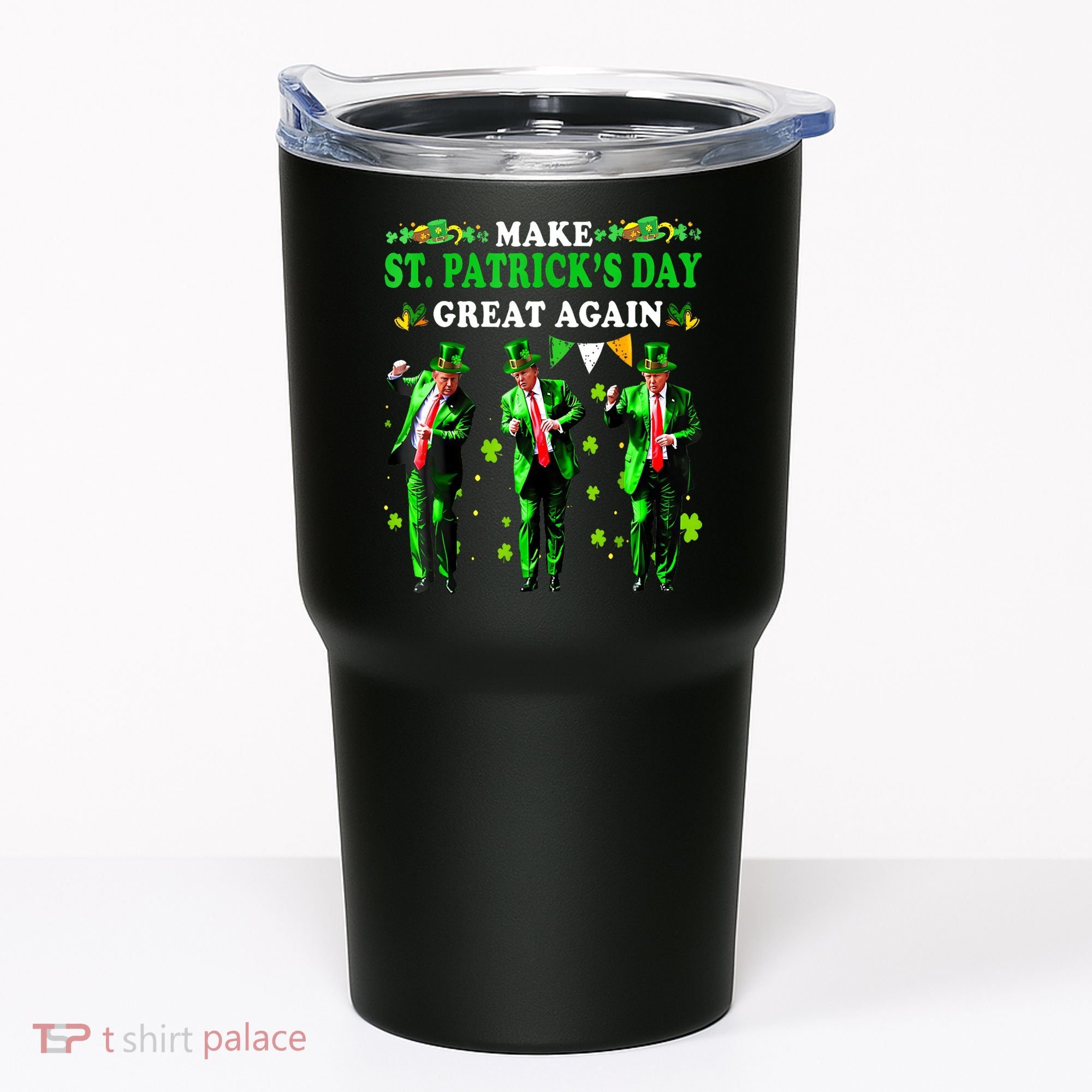 Make St PatrickS Day Great Again Funny Trump Tumbler