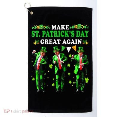 Make St PatrickS Day Great Again Funny Trump Golf Towel