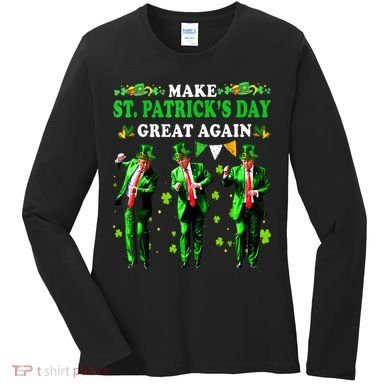 Make St PatrickS Day Great Again Funny Trump Women's Long Sleeve Shirt