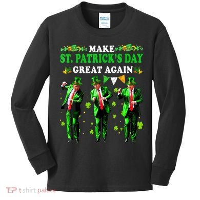 Make St PatrickS Day Great Again Funny Trump Kids Long Sleeve Shirt