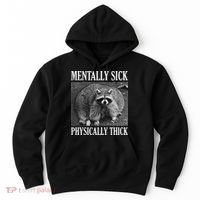 Mentally Sick Physically Thick Funny Raccoon Quote Hoodie thumb 0