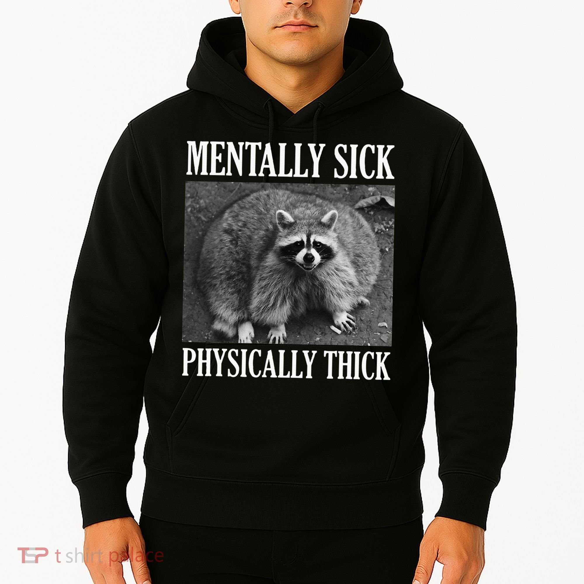 Mentally Sick Physically Thick Funny Raccoon Quote Hoodie