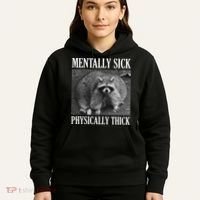 Mentally Sick Physically Thick Funny Raccoon Quote Hoodie thumb 5