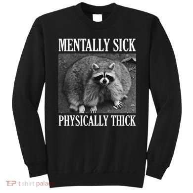 Mentally Sick Physically Thick Funny Raccoon Quote Sweatshirt