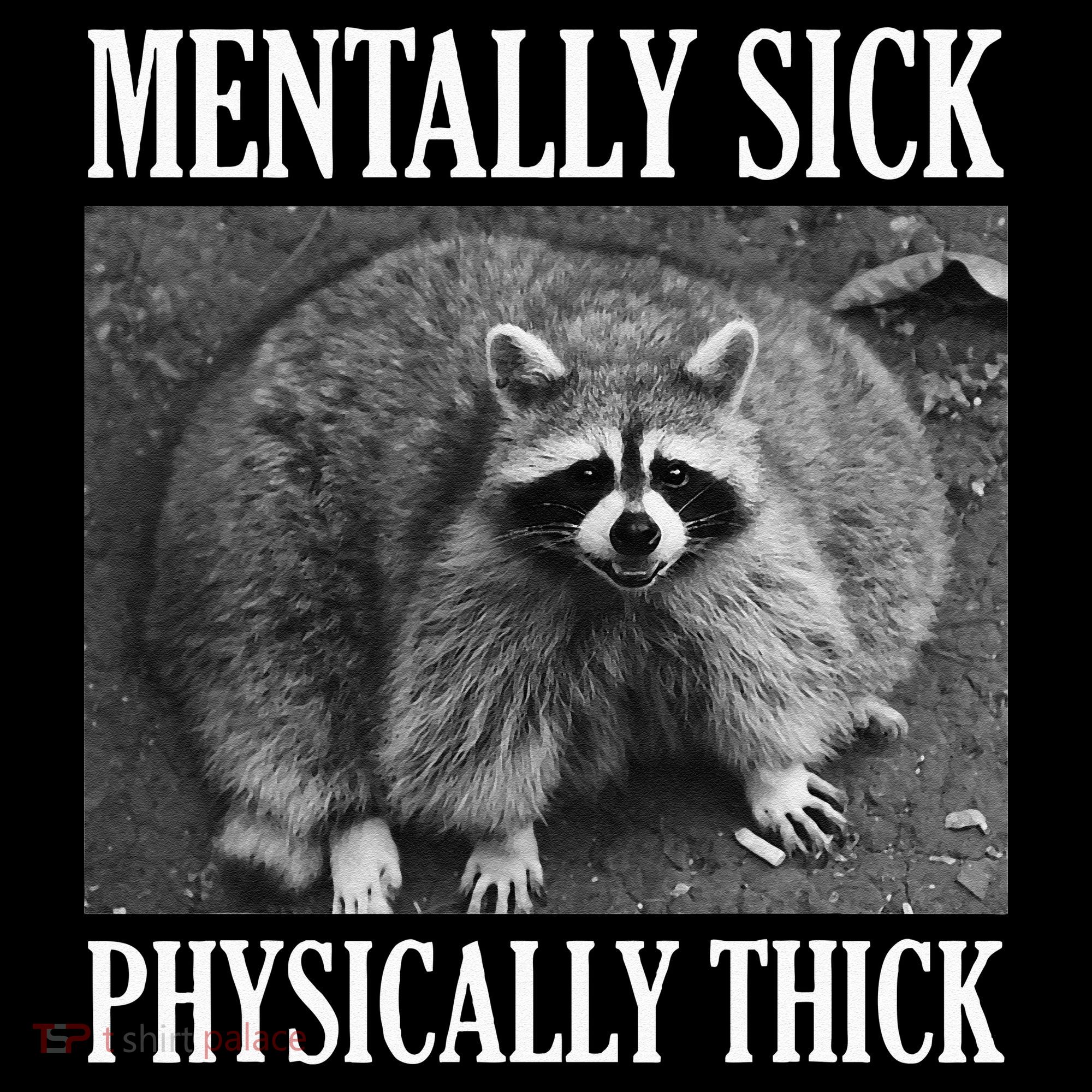 Mentally Sick Physically Thick Funny Raccoon Quote Sweatshirt