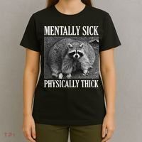 Mentally Sick Physically Thick Funny Raccoon Quote T-Shirt thumb 4