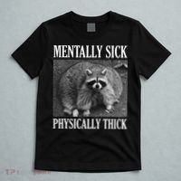 Mentally Sick Physically Thick Funny Raccoon Quote T-Shirt thumb 5