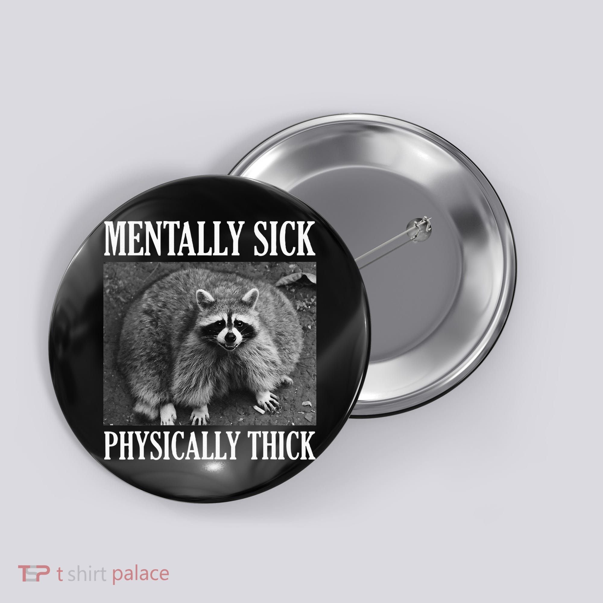 Mentally Sick Physically Thick Funny Raccoon Quote Button