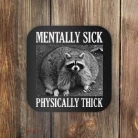 Mentally Sick Physically Thick Funny Raccoon Quote Coaster thumb 0