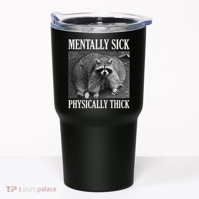 Mentally Sick Physically Thick Funny Raccoon Quote Tumbler