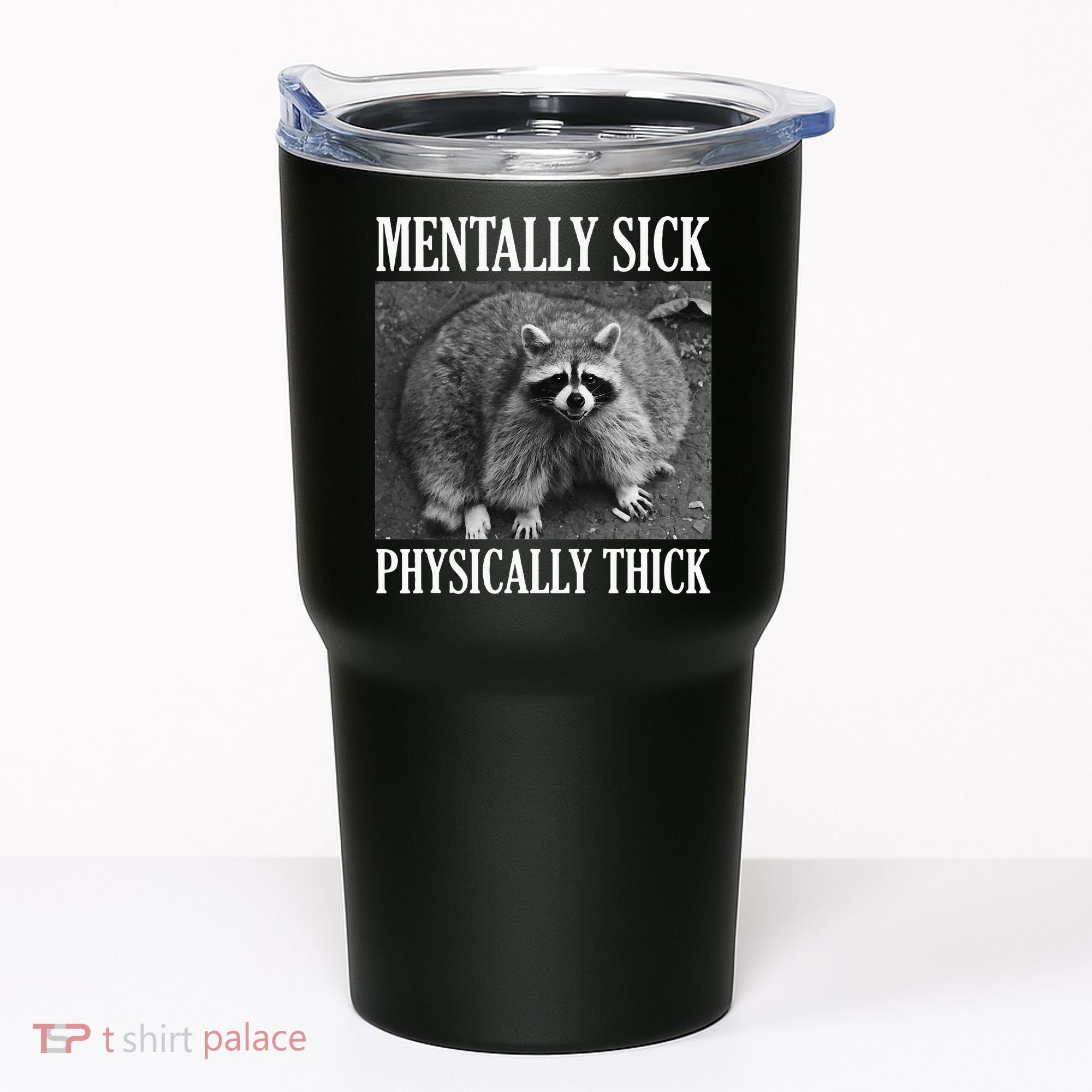 Mentally Sick Physically Thick Funny Raccoon Quote Tumbler