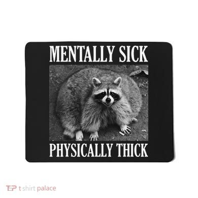 Mentally Sick Physically Thick Funny Raccoon Quote Mousepad