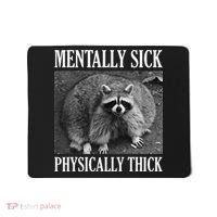 Mentally Sick Physically Thick Funny Raccoon Quote Mousepad thumb 0