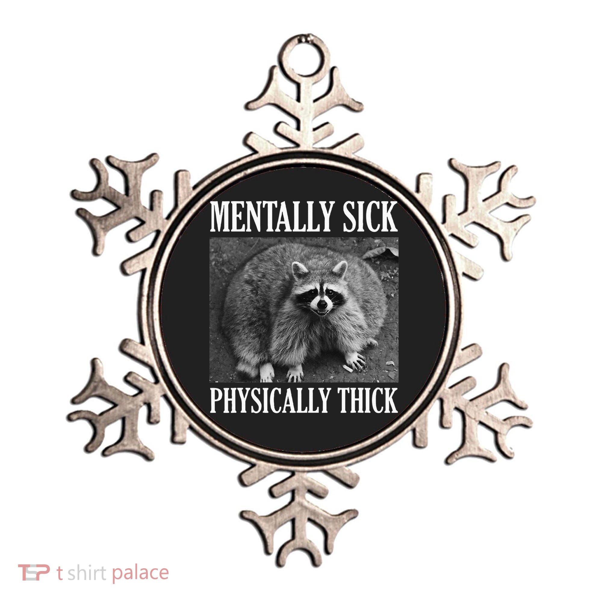 Mentally Sick Physically Thick Funny Raccoon Quote Ornament