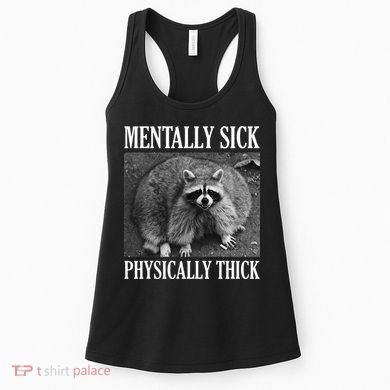 Mentally Sick Physically Thick Funny Raccoon Quote Women's Tank Top