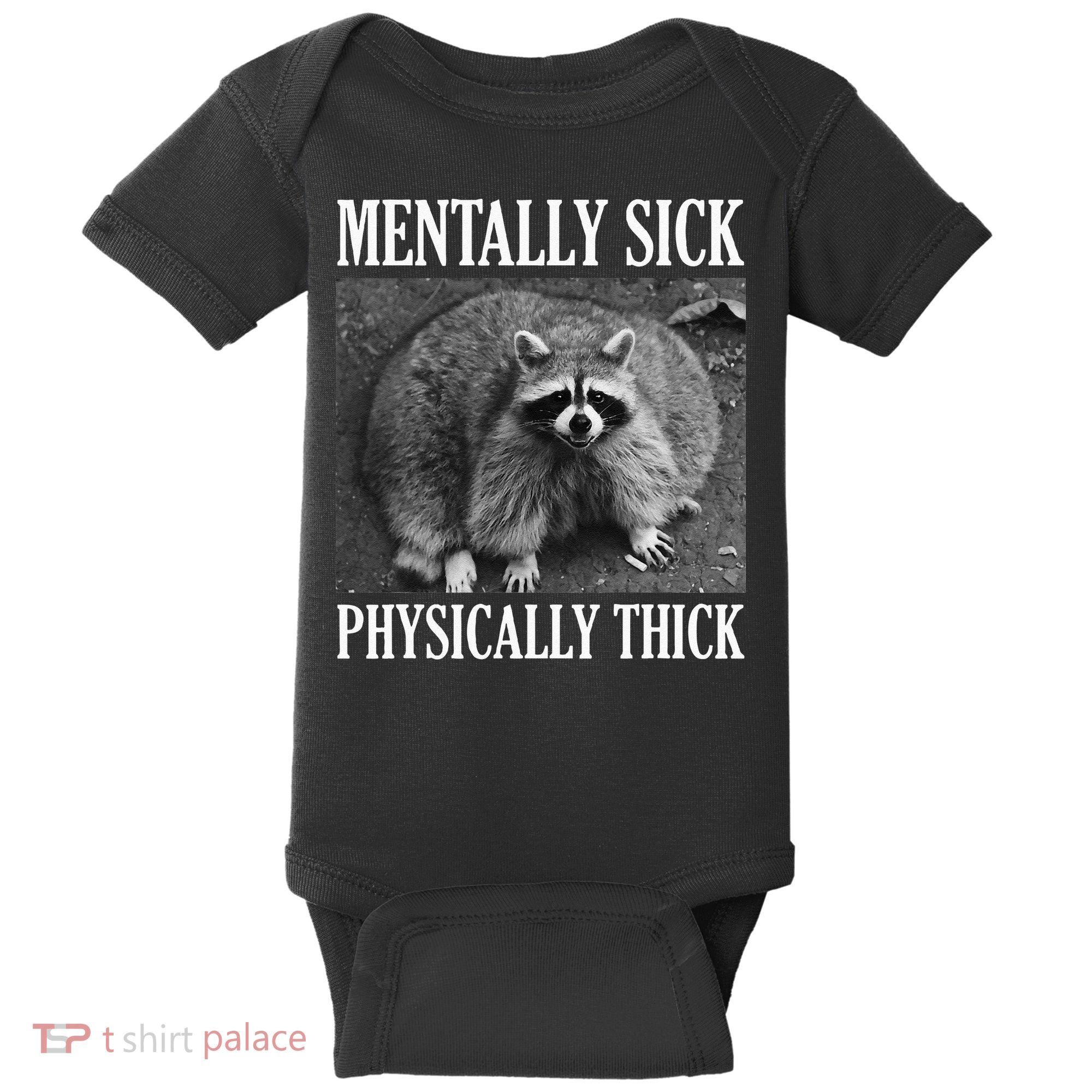 Mentally Sick Physically Thick Funny Raccoon Quote Baby Bodysuit