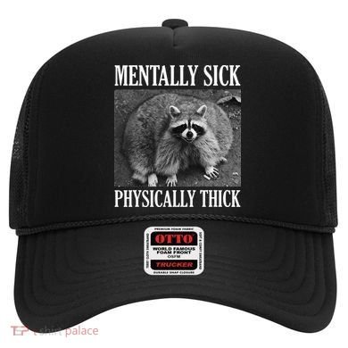 Mentally Sick Physically Thick Funny Raccoon Quote Hat