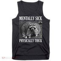 Mentally Sick Physically Thick Funny Raccoon Quote Tank Top thumb 0