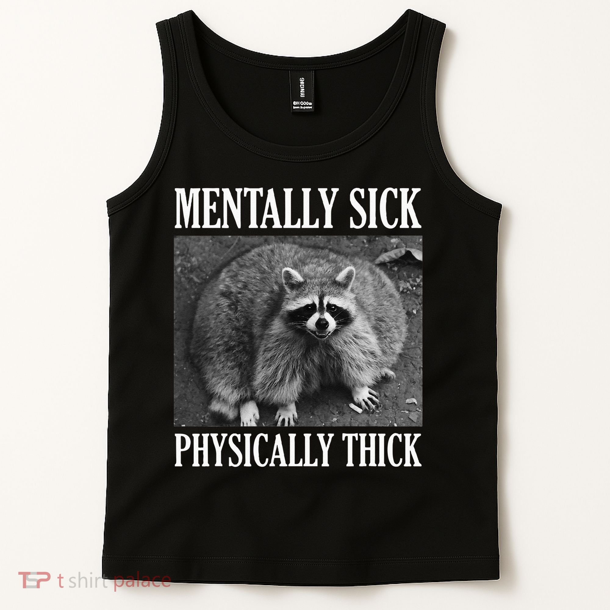 Mentally Sick Physically Thick Funny Raccoon Quote Tank Top