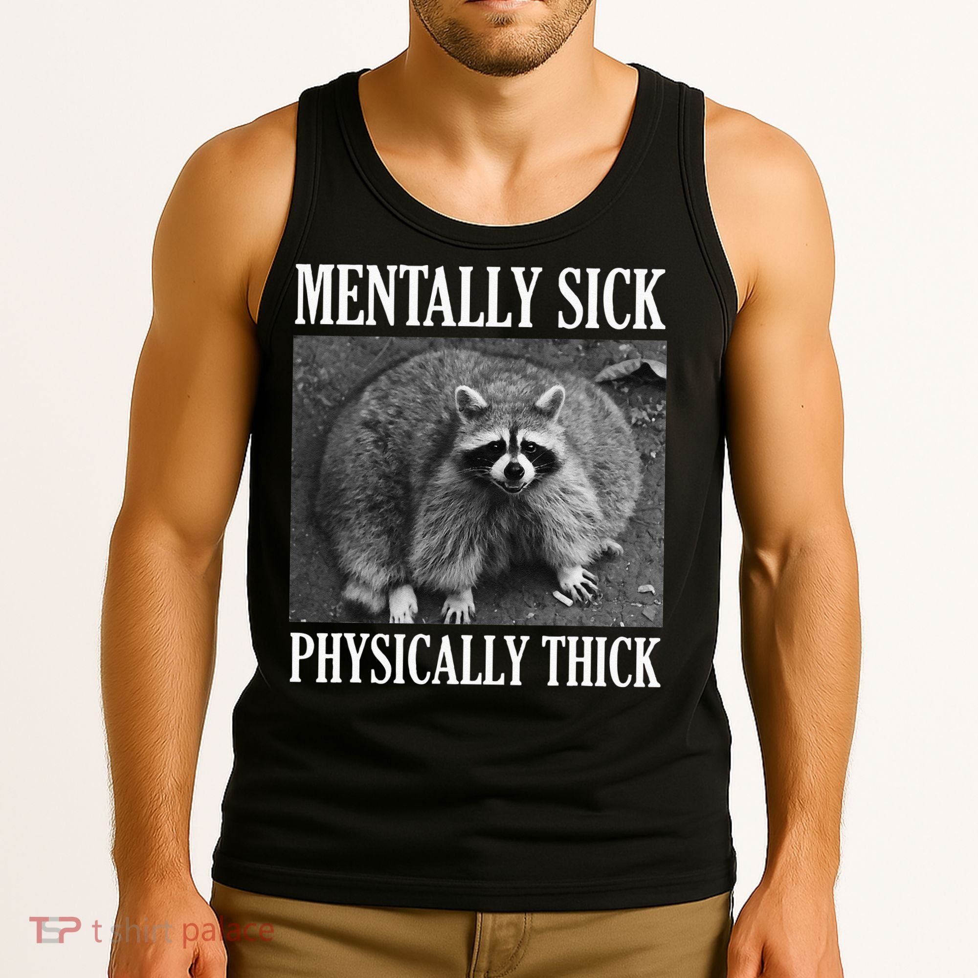 Mentally Sick Physically Thick Funny Raccoon Quote Tank Top