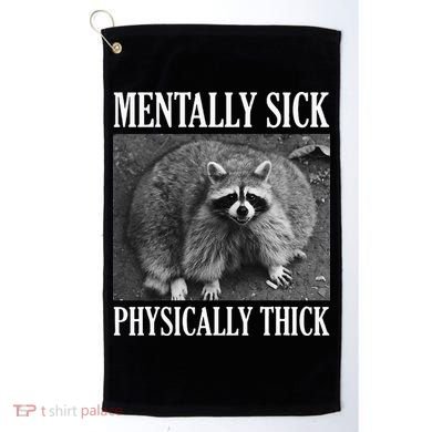Mentally Sick Physically Thick Funny Raccoon Quote Golf Towel