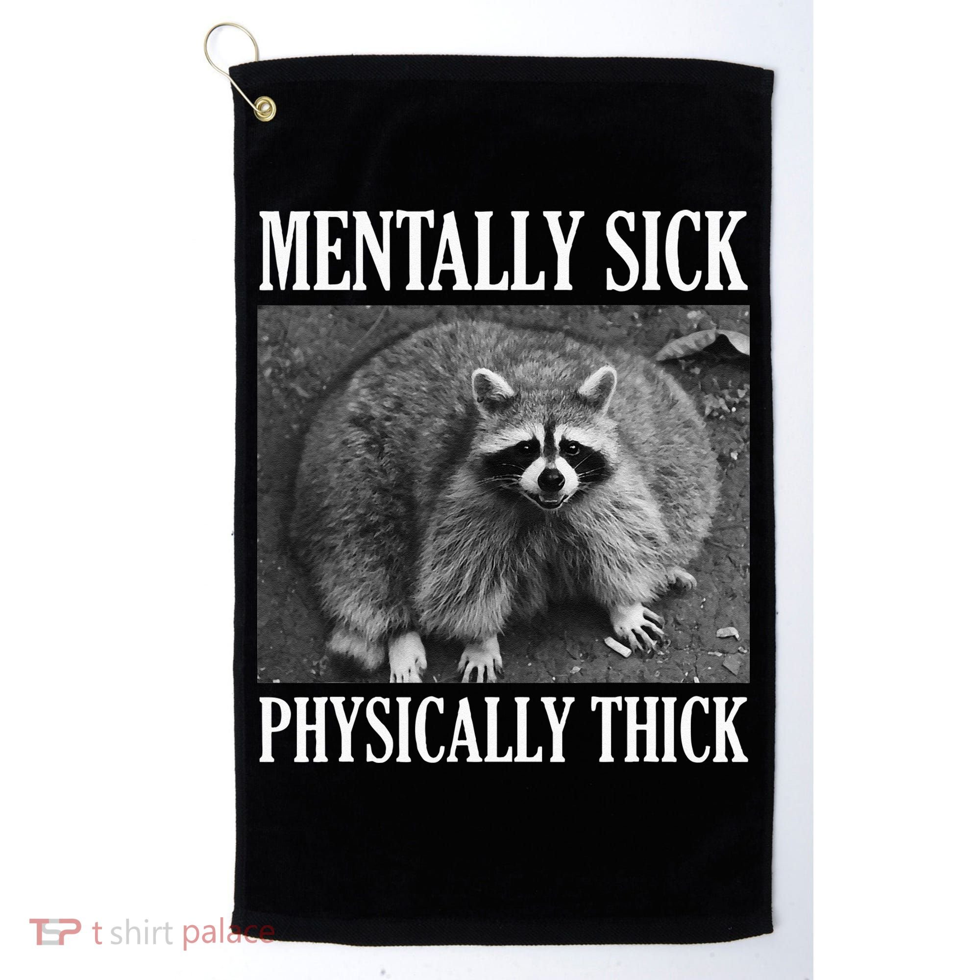 Mentally Sick Physically Thick Funny Raccoon Quote Golf Towel