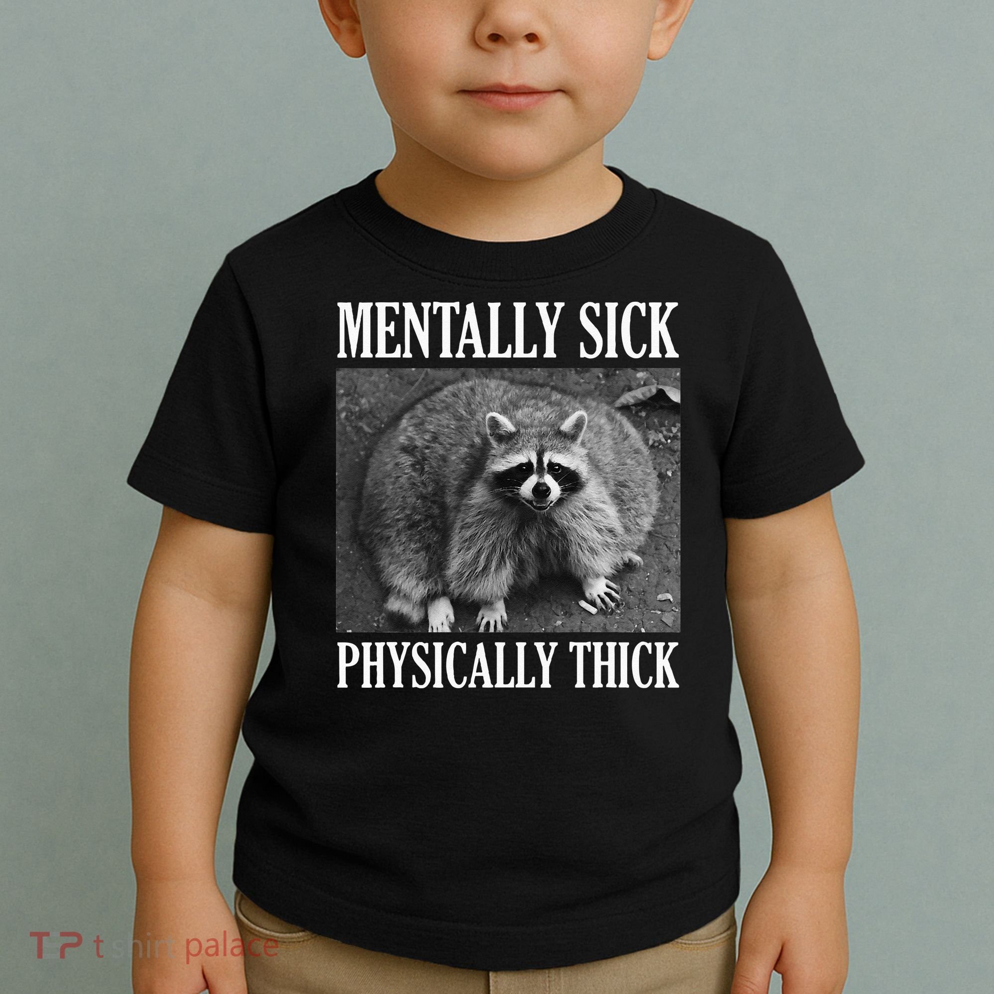 Mentally Sick Physically Thick Funny Raccoon Quote Toddler T-Shirt
