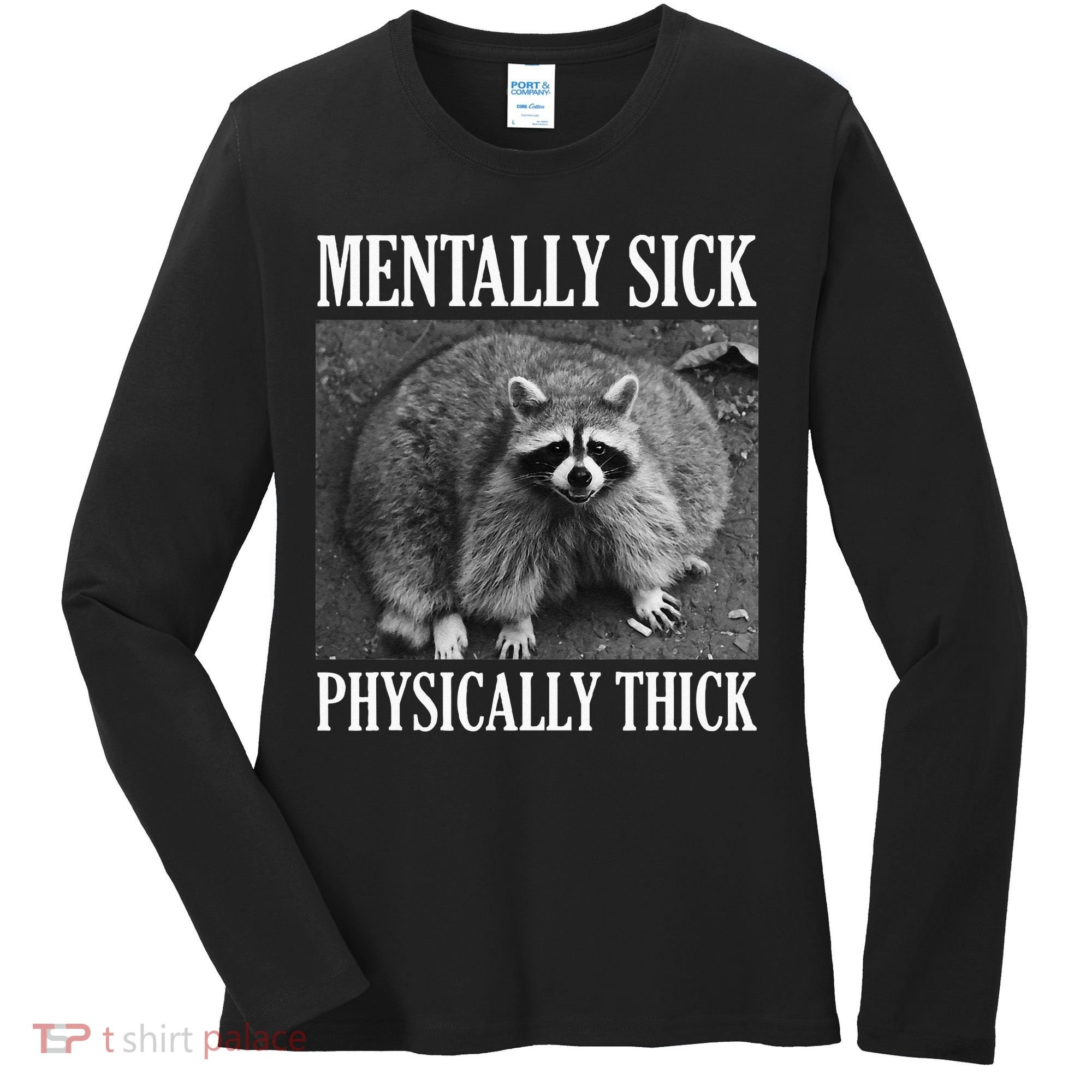 Mentally Sick Physically Thick Funny Raccoon Quote Women's Long Sleeve Shirt