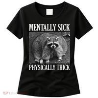 Mentally Sick Physically Thick Funny Raccoon Quote Women's T-Shirt thumb 0