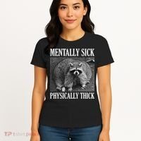 Mentally Sick Physically Thick Funny Raccoon Quote Women's T-Shirt thumb 4