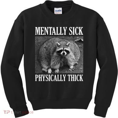 Mentally Sick Physically Thick Funny Raccoon Quote Kids Sweatshirt