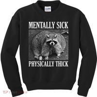 Mentally Sick Physically Thick Funny Raccoon Quote Kids Sweatshirt thumb 0