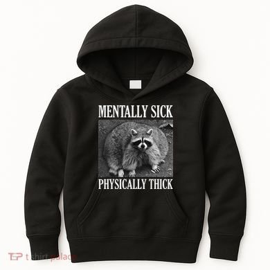 Mentally Sick Physically Thick Funny Raccoon Quote Kids Hoodie
