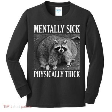 Mentally Sick Physically Thick Funny Raccoon Quote Kids Long Sleeve Shirt