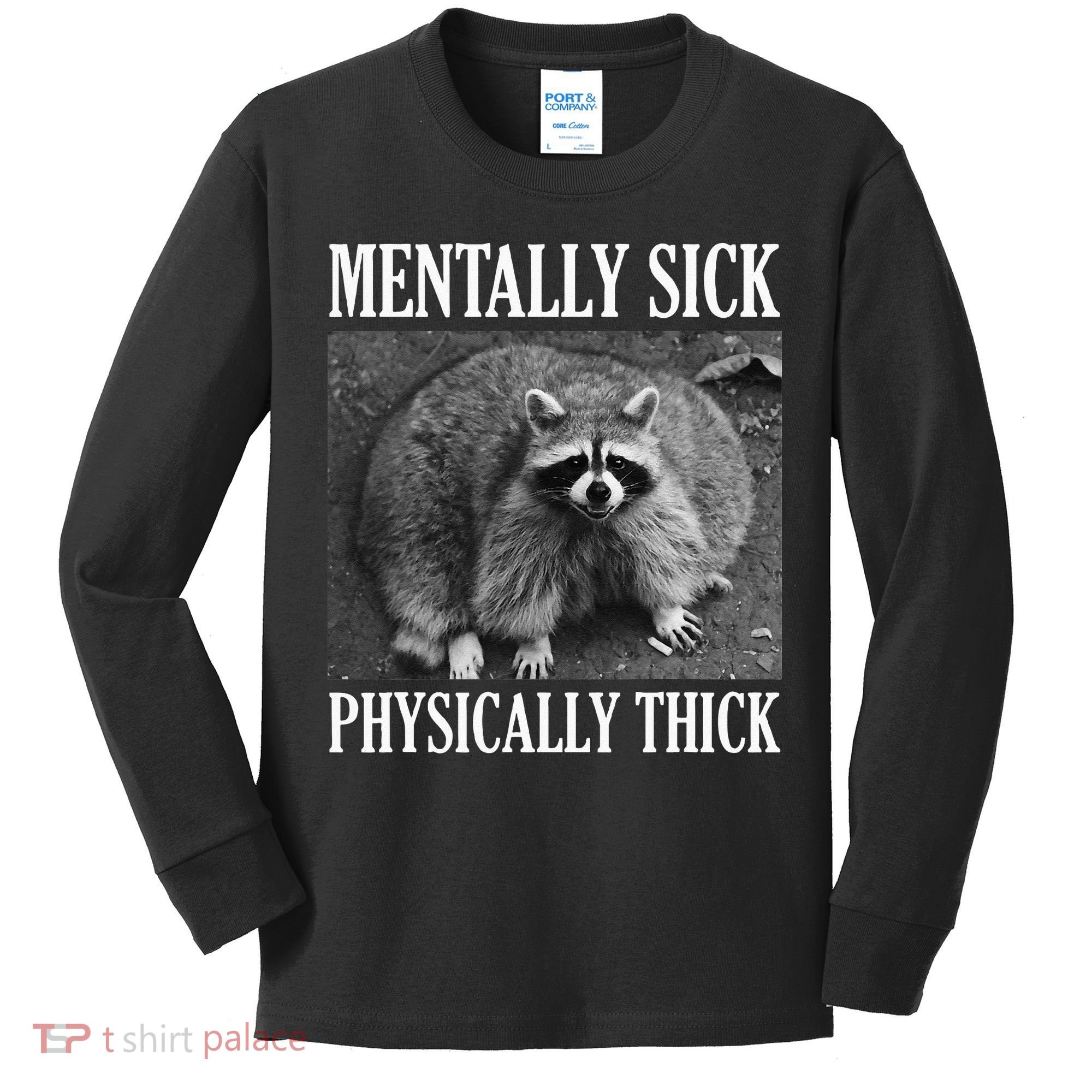 Mentally Sick Physically Thick Funny Raccoon Quote Kids Long Sleeve Shirt