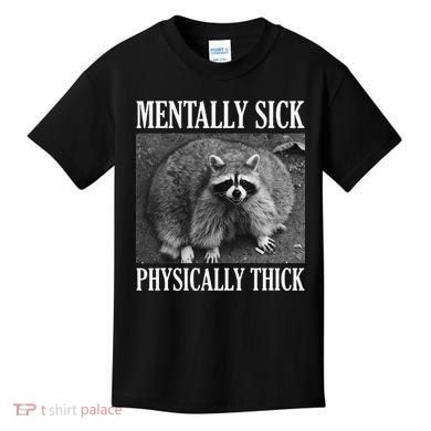 Mentally Sick Physically Thick Funny Raccoon Quote Kids T-Shirt