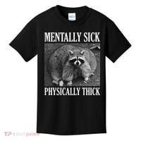 Mentally Sick Physically Thick Funny Raccoon Quote Kids T-Shirt thumb 0