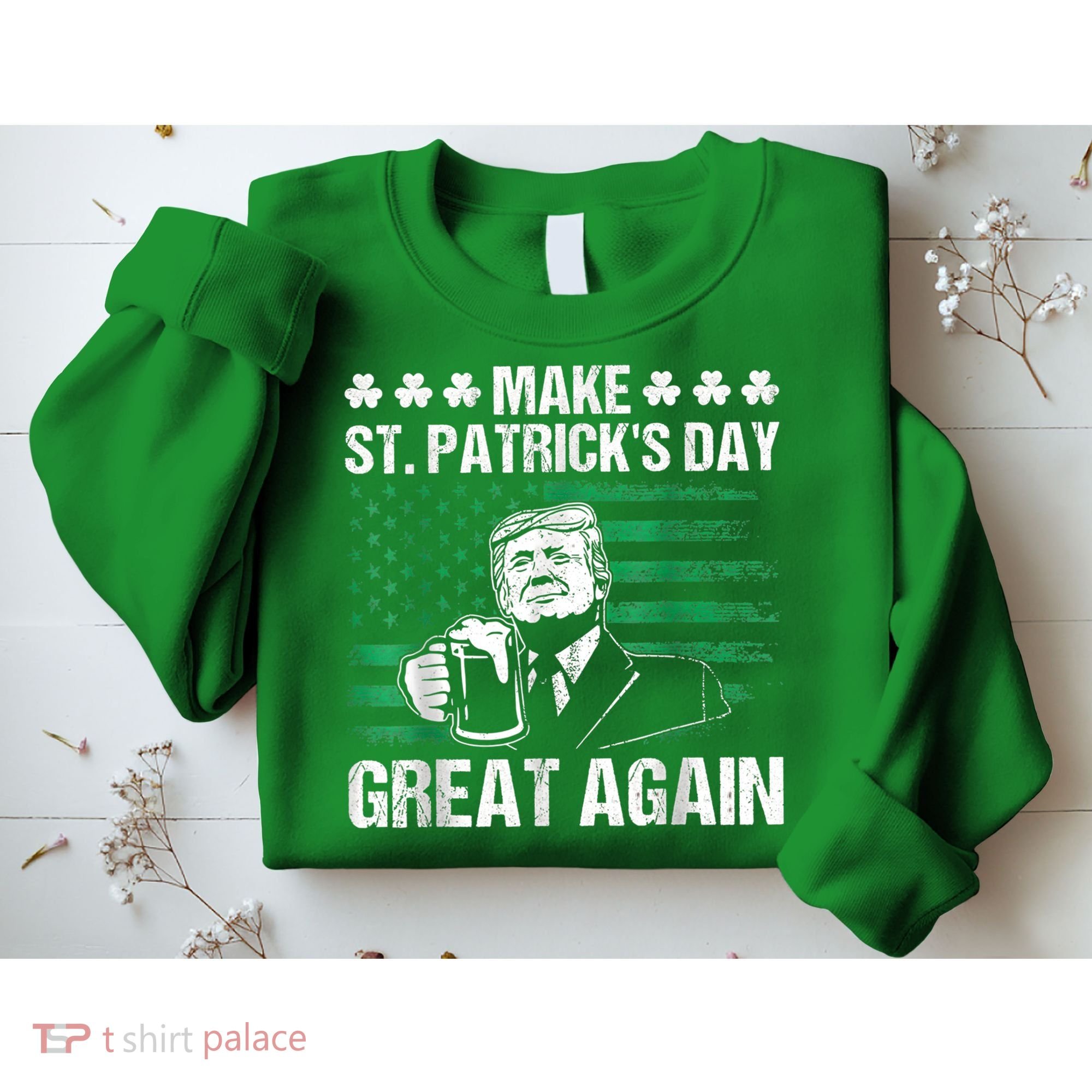 Make St Patricks Day Great Again Funny Trump Beer Drinking Sweatshirt