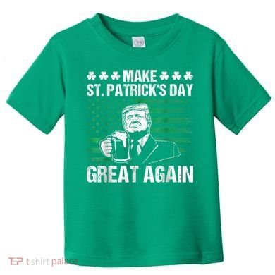 Make St Patricks Day Great Again Funny Trump Beer Drinking Toddler T-Shirt