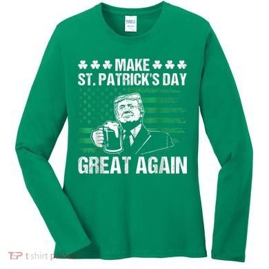 Make St Patricks Day Great Again Funny Trump Beer Drinking Women's Long Sleeve Shirt
