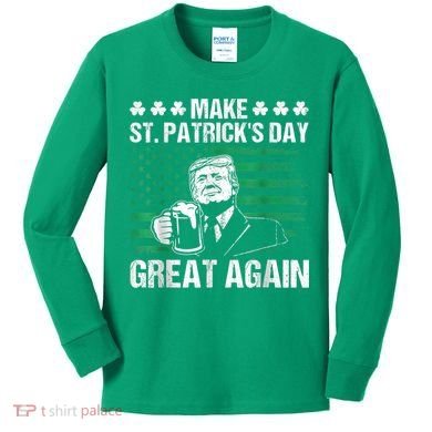 Make St Patricks Day Great Again Funny Trump Beer Drinking Kids Long Sleeve Shirt