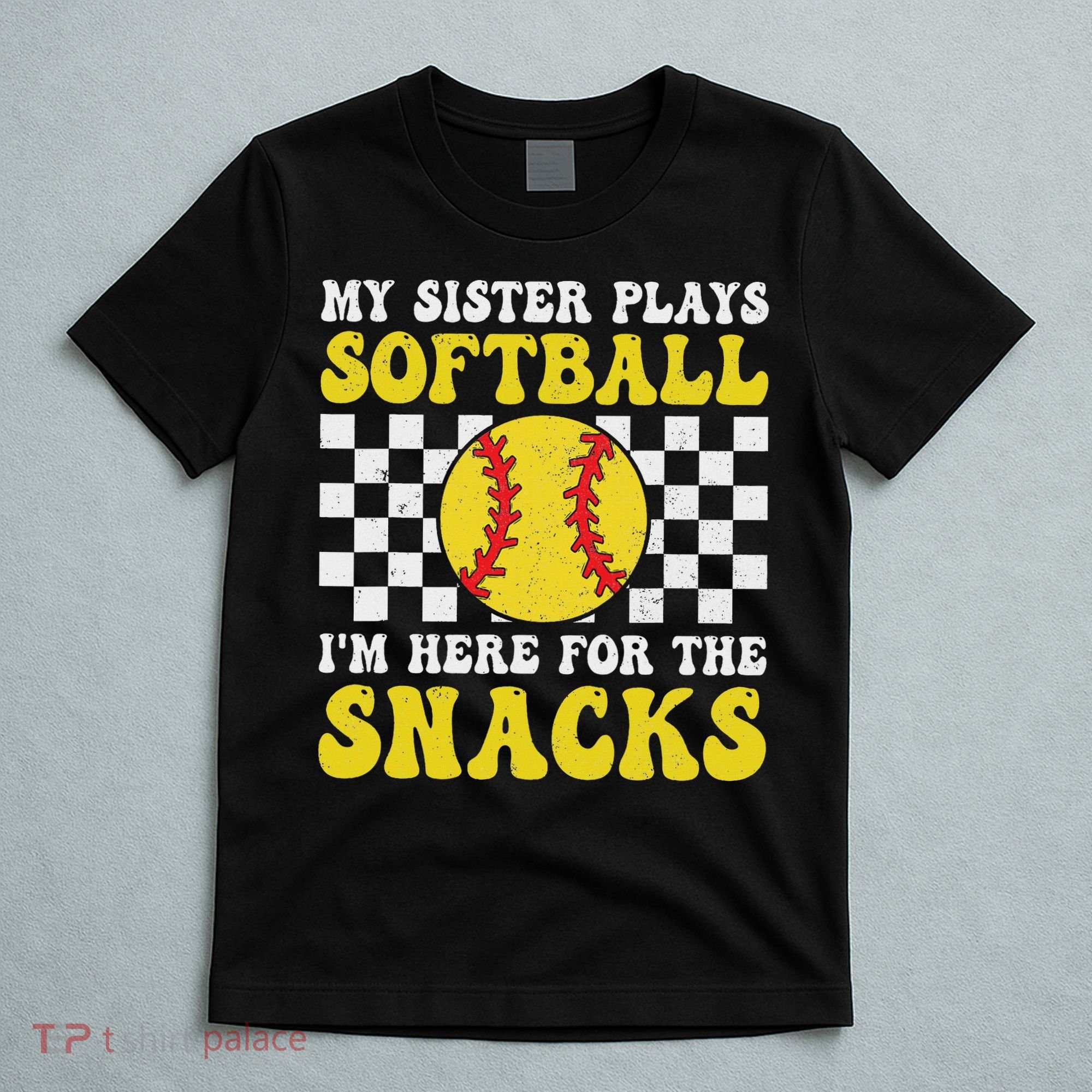 My Sister Plays Softball I'm Here For The Snacks Brother T-Shirt