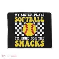 My Sister Plays Softball I'm Here For The Snacks Brother Mousepad thumb 0