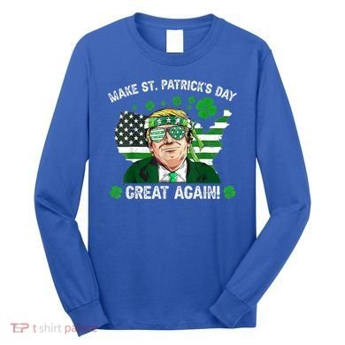 Make St Patrick's Day Great Again Trump Us Flag Irish Clover Gift Long Sleeve Shirt