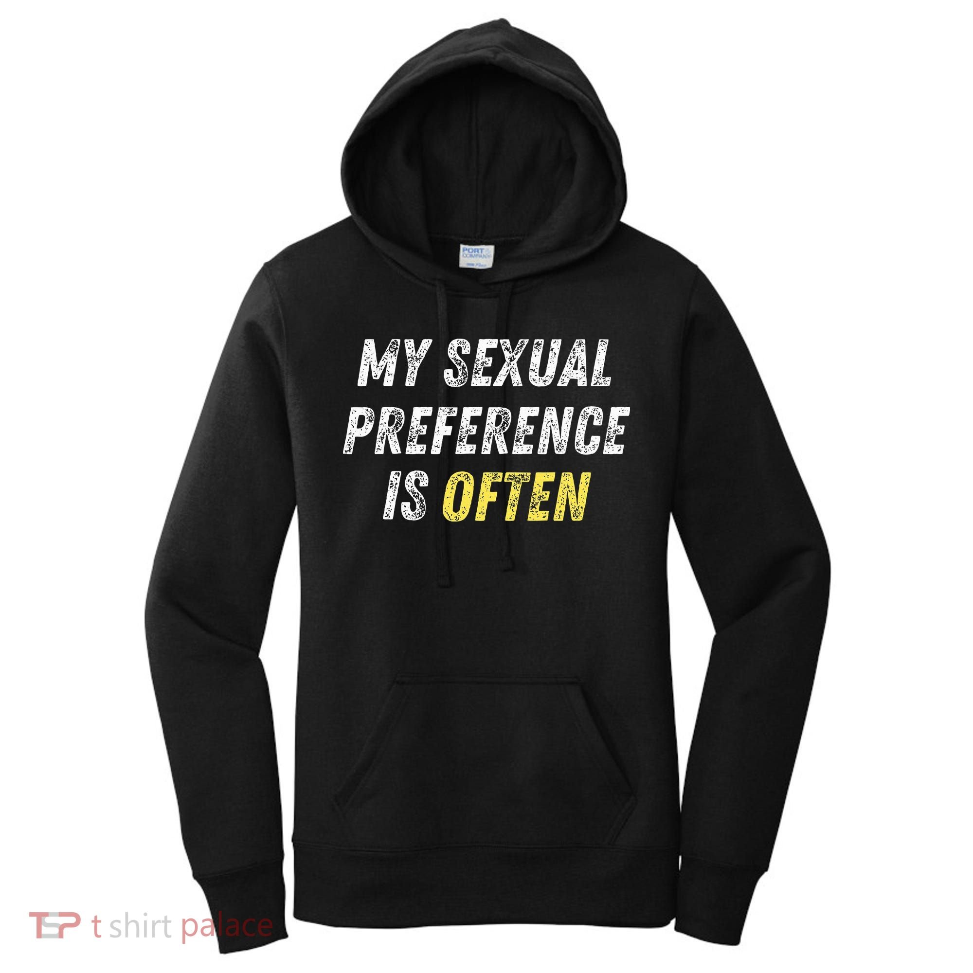 My Sexual Preference Is Often Funny Sex Joke Dirty Humor  Women's Hoodie