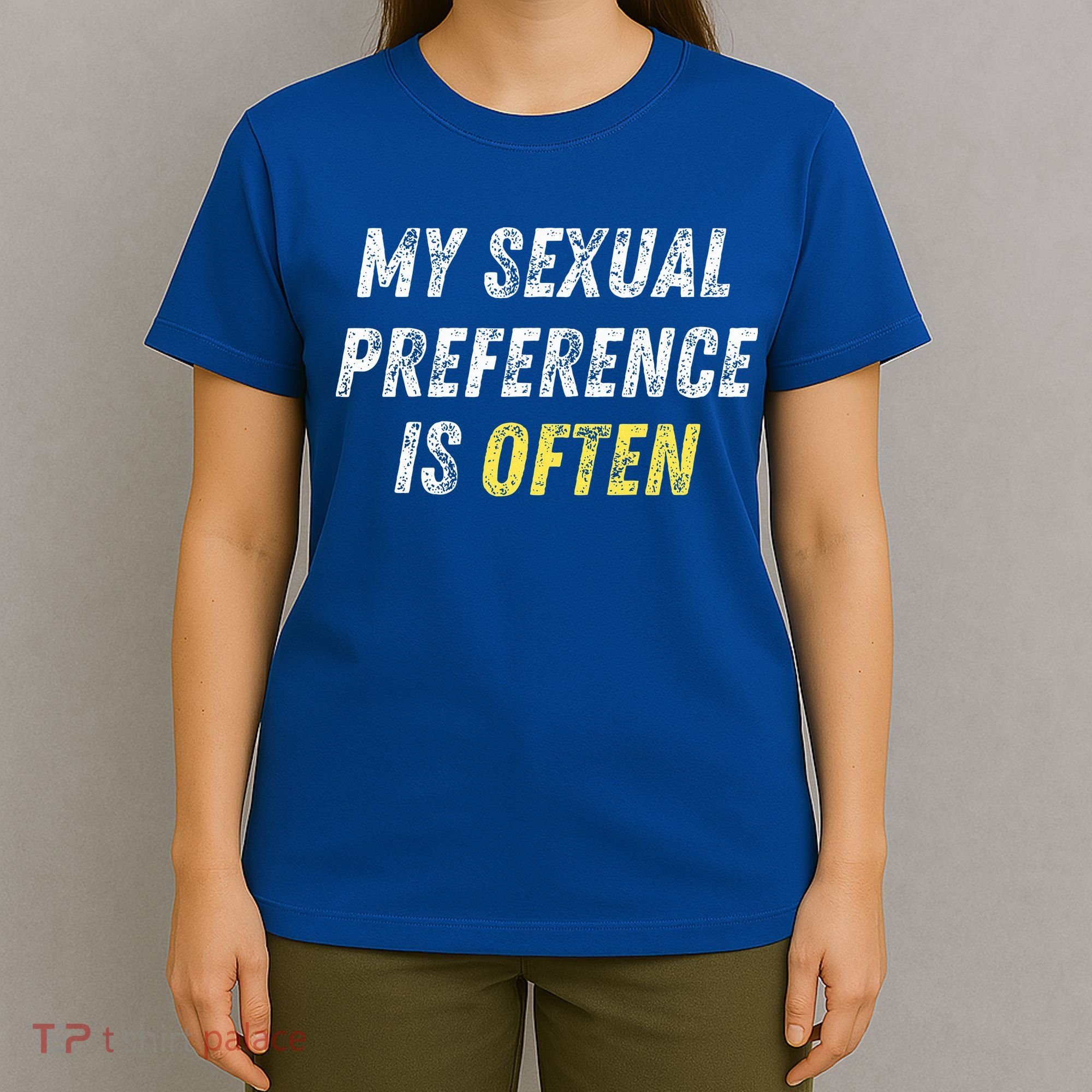 My Sexual Preference Is Often Funny Sex Joke Dirty Humor  T-Shirt